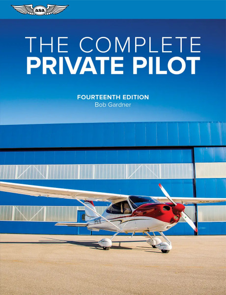 The Complete Private Pilot (14th Edition)